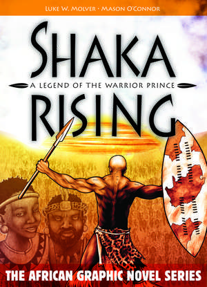 Shaka Rising: A Legend of the Warrior Prince de Luke Molver