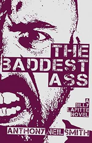 The Baddest Ass de Anthony Neil Smith