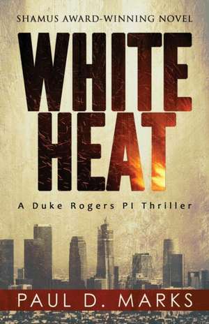 White Heat de Paul D. Marks