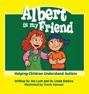 Albert is My Friend: Helping Children Understand Autism de Jan Luck