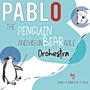 Pablo the Penguin de Isabella Gomati de la Vega