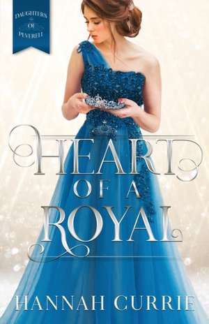 Heart of a Royal de Hannah Currie