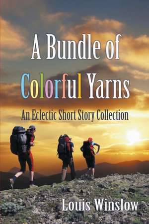 A Bundle of Colorful Yarns de Louis Winslow