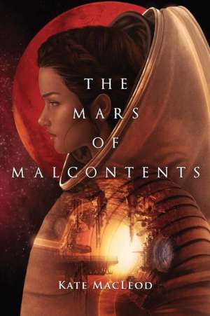 The Mars of Malcontents de Kate Macleod