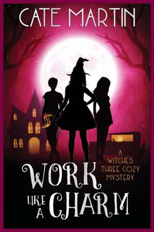 Work Like a Charm de Cate Martin