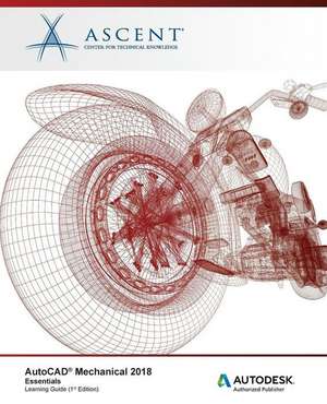 AutoCAD Mechanical 2018 Essentials: Autodesk Authorized Publisher de Ascent -. Center For Technical Knowledge