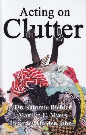 ACTING ON CLUTTER de Dr Kammie Richter