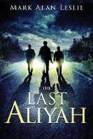 The Last Aliyah de Mark Alan Leslie