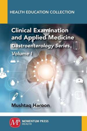 Clinical Examination and Applied Medicine, Volume I de Mushtaq Haroon