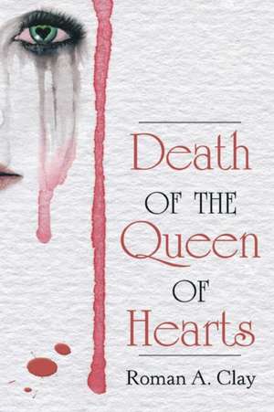 Death of the Queen of Hearts de Roman A Clay