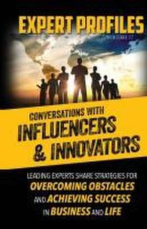 Expert Profiles Volume 17: Conversations with Innovators and Influencers de Authority Media Publishing