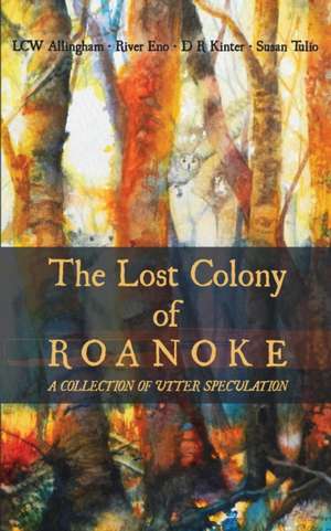 The Lost Colony of Roanoke de River Eno