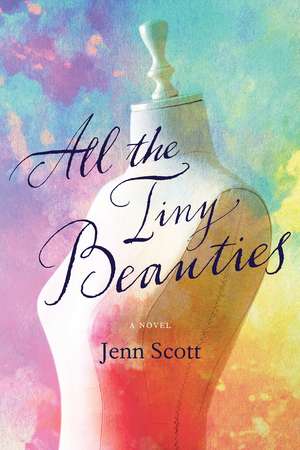 All the Tiny Beauties: A Novel de Jenn Scott