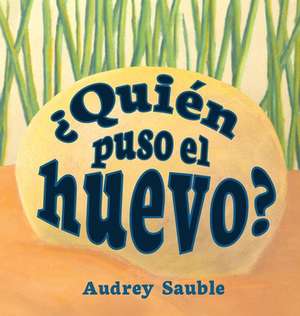 ¿Quién Puso el Huevo? de Audrey Sauble