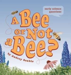A Bee or Not a Bee? de Audrey Sauble