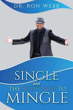 Single And The Right Way To Mingle de Ron Webb