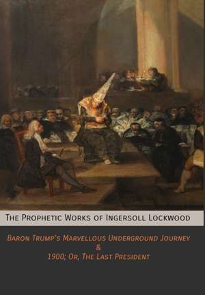 The Prophetic Works of Ingersoll Lockwood de Ingersoll Lockwood