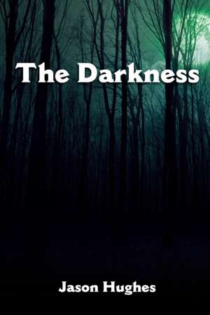 The Darkness de Jason Hughes