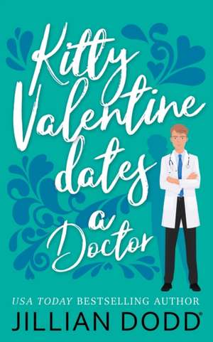 Kitty Valentine Dates a Doctor de Jillian Dodd