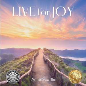 Live for Joy de Anne Scottlin