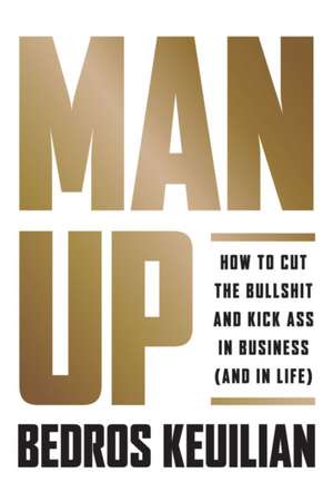 Man Up de Bedros Keuilian