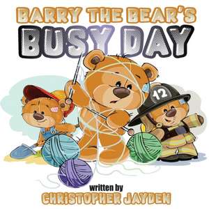 Barry the Bear's Busy Day de Christopher Jayden