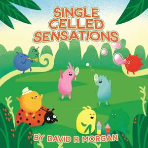 Single Celled Sensations de David R Morgan