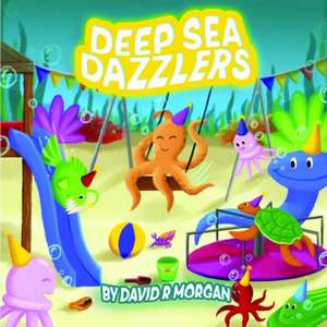 Deep Sea Dazzlers de David R Morgan