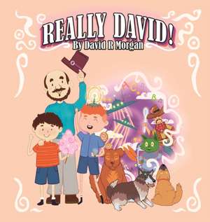 Really David! de David R Morgan