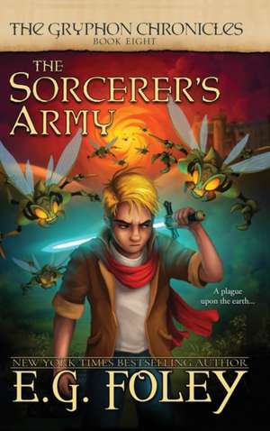 The Sorcerer's Army (The Gryphon Chronicles, Book 8) de E. G. Foley