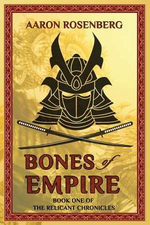 Bones of Empire de Aaron Rosenberg