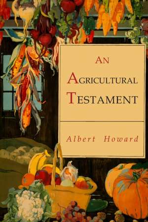 An Agricultural Testament de Albert Howard