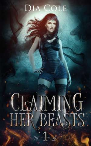 Claiming Her Beasts Book One de Dia Cole