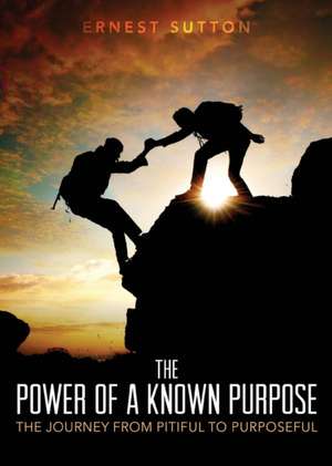 The Power of a Known Purpose de Ernest Sutton