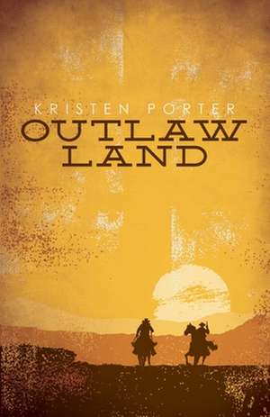 Outlaw Land de Kristen Porter