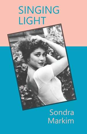 Singing Light de Sondra Markim