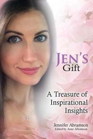 Jen's Gift: A Treasure of Inspirational Insights de Jennifer Abramson