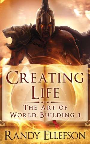 Creating Life de Randy Ellefson