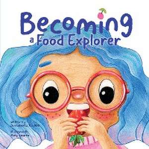 Becoming A Food Explorer de Arielle Dani Lebovitz