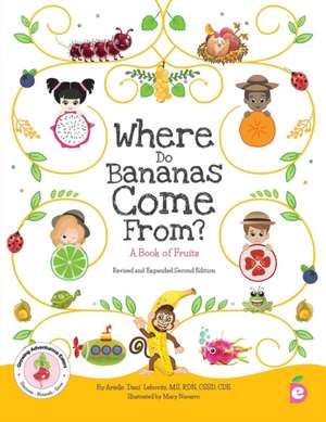 Where Do Bananas Come From? A Book of Fruits de Arielle Dani Lebovitz