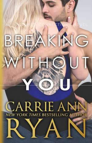 Breaking Without You de Carrie Ann Ryan