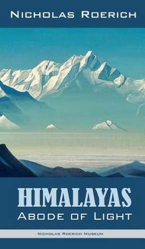 Himalayas - Abode of Light de Nicholas Roerich