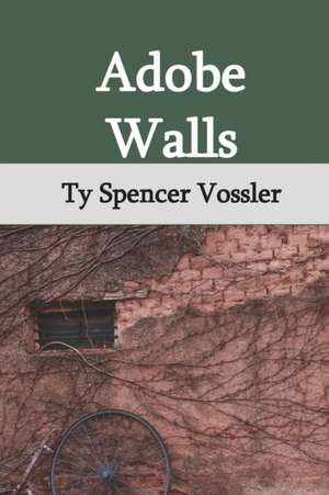 Adobe Walls de Ty Spencer Vossler