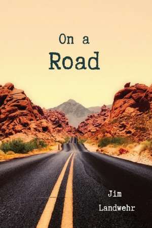 On a Road de Jim Landwehr