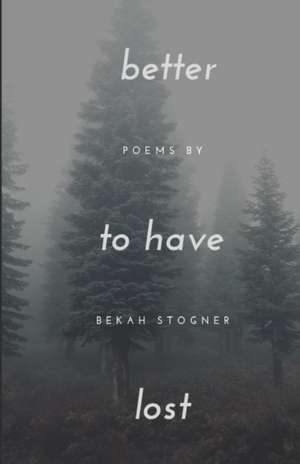better to have lost de Bekah Stogner