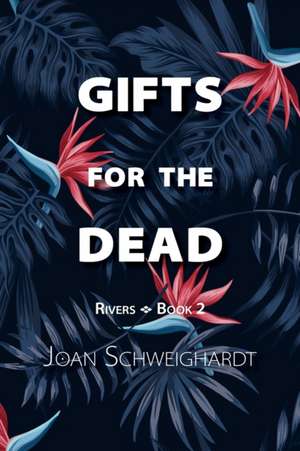 Gifts for the Dead de Joan Schweighardt