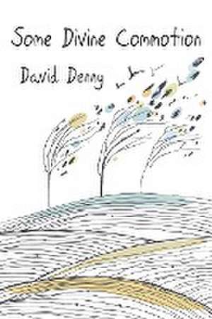 Some Divine Commotion de David Denny