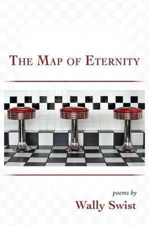 The Map of Eternity de Wally Swist