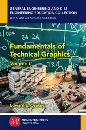 Fundamentals of Technical Graphics, Volume II de Edward E. Osakue