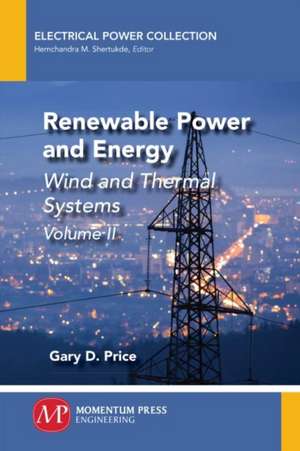 Renewable Power and Energy, Volume II de Gary D. Price